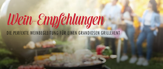 Die perfekte Weinbegleitung für dein Grillevent